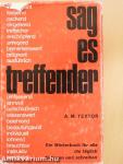 Sag' es Treffender