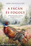 A fácán és fogoly tenyésztése, óvása és vadászata