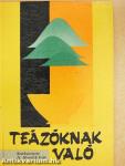Teázóknak való
