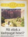Mit ettek a Vadnyugat hősei?
