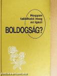 Hogyan található meg az igazi boldogság?