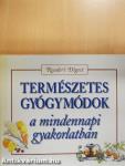 Természetes gyógymódok a mindennapi gyakorlatban