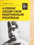 A Ferenc József-i kor nagyhatalmi politikája