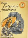 Embervásár Mexikóban I-II.