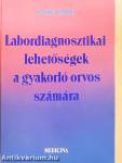 Labordiagnosztikai lehetőségek a gyakorló orvos számára