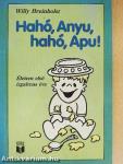 Hahó, Anyu, hahó, Apu!