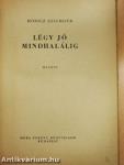 Légy jó mindhalálig