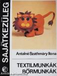Textilmunkák, bőrmunkák