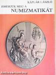 Ismerjük meg a numizmatikát