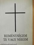 Reménységem te vagy nékem