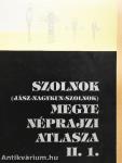 Szolnok (Jász-Nagykun-Szolnok) megye néprajzi atlasza II/1.