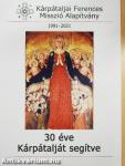 30 éve Kárpátalját segítve