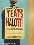 Yeats halott!