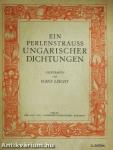 Ein Perlenstrauss Ungarischer Dichtungen