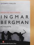 Mágia és mesterség - Ingmar Bergman művészete
