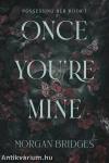 Once You're Mine (Possessing Her Series, Book 1)