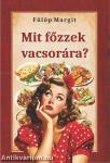 Mit főzzek vacsorára?