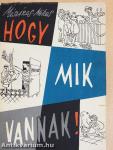 ...Hogy mik vannak!