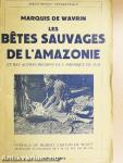 Les bétes sauvages de l'Amazonie et des autres régions de l'Amérique du Sud