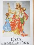 Jézus, a mi életünk