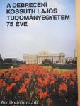 A debreceni Kossuth Lajos Tudományegyetem 75 éve