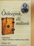 Örökségünk, élő múltunk