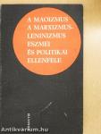 A maoizmus a marxizmus-leninizmus eszmei és politikai ellenfele