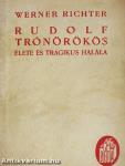 Rudolf trónörökös élete és tragikus halála