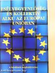 Esélyegyenlőség és kollektív alku az Európai Unióban 1.