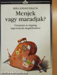 Menjek vagy maradjak?