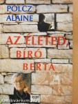 Az életed, Bíró Berta