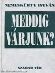 Meddig várjunk?