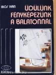 Üdülünk, fényképezünk a Balatonnál