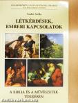 Létkérdések, emberi kapcsolatok a Biblia és a művészetek tükrében
