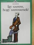 Így szeress, hogy szeressenek!