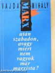Marx után szabadon, avagy miért nem vagyok már marxista?
