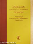 Mindennapi és nem egészen mindennapi történetek mindennapi és nem egészen mindennapi embereknek