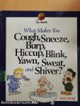 What Makes You Cough, Sneeze, Burp, Hiccup, Blink, Yawn, Sweat, and Shiver?
