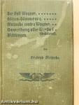 Der Fall Wagner/Götzen-Dämmerung/Nietzsche contra Wagner/Umwerthung aller Werthe/Dichtungen (gótbetűs)