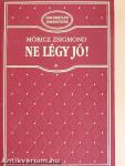 Ne légy jó!
