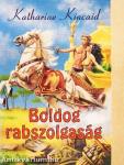 Boldog rabszolgaság
