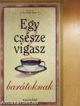 Egy csésze vigasz barátoknak