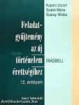 Feladatgyűjtemény az új történelem érettségihez - Írásbeli/12. évfolyam