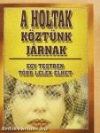 A holtak köztünk járnak