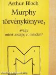 Murphy törvénykönyve, avagy miért romlik el minden?