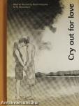 Cry out for love