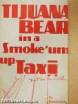Tijuana Bear in a Smoke'um Up Taxi