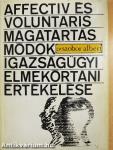 Affectiv és voluntaris magatartásmódok igazságügyi elmekórtani értékelése