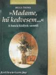 »Madame, hű kedvesem...«