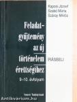 Feladatgyűjtemény az új történelem érettségihez - Írásbeli/9-10. évfolyam